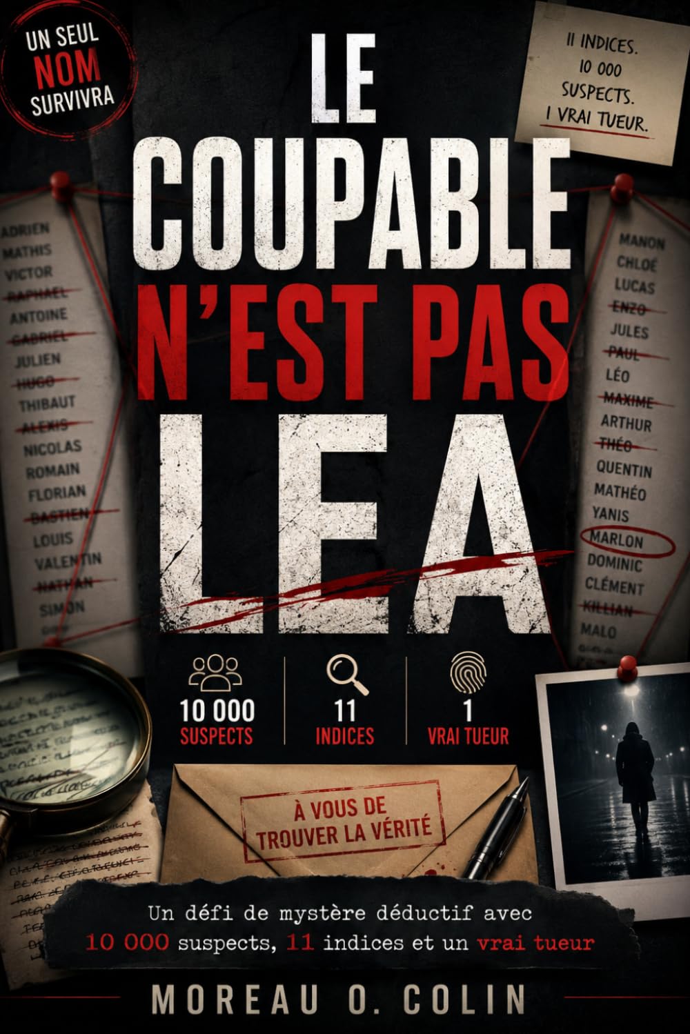 LE COUPABLE N'EST PAS LEA: Un défi de mystère déductif avec 10 000 suspects, 11 indices et un vrai tueur (Le coupable n'est pas les livres...)