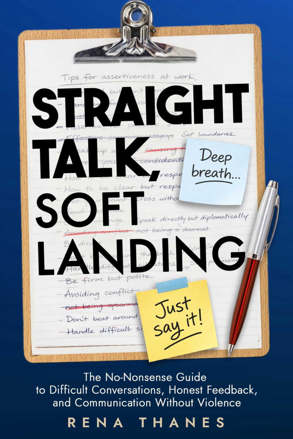 Straight Talk, Soft Landing: The No-Nonsense Guide to Difficult Conversations, Honest Feedback, and Communication Without Violence at Work (The Communication Collective)