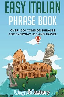 Lingo Mastery Easy Italian Phrase Book: 1500+ Common Phrases for Travel, Everyday Use & Native Conversations