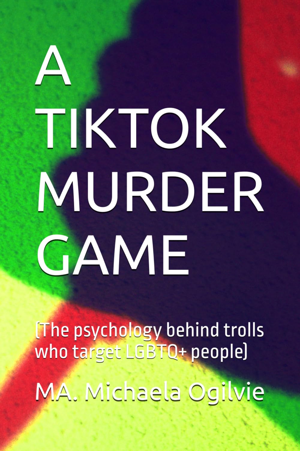 A TIKTOK MURDER GAME: (The psychology behind trolls who target LGBTQ+ people)
