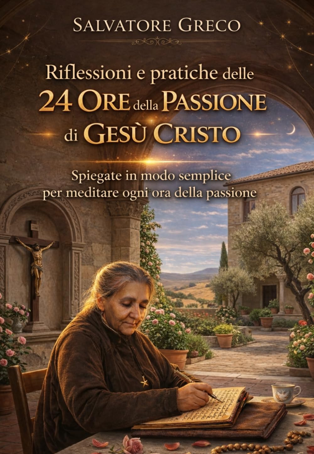 RIFLESSIONI E PRATICHE DELLE 24 ORE DELLA PASSIONE DI GESÙ: Guida allo Studio e alla Meditazione Basata sugli Scritti di Luisa Piccarreta Piccola Figlia della Divina Volontà