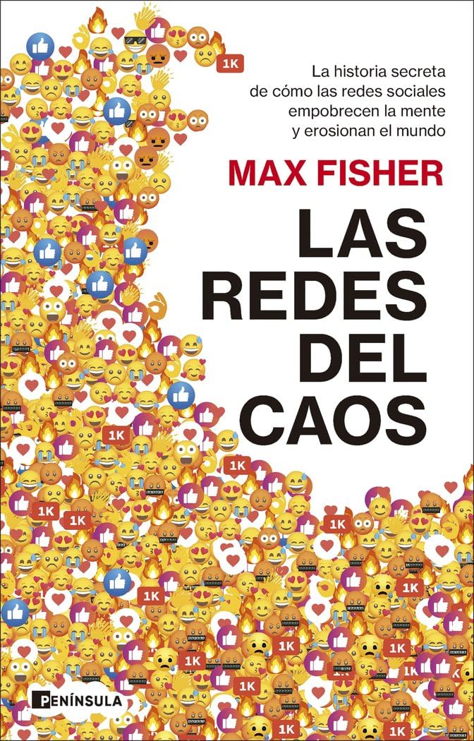 Las redes del caos: La historia secreta de cómo las redes sociales empobrecen la mente y erosionan el mundo (ACTUALIDAD)