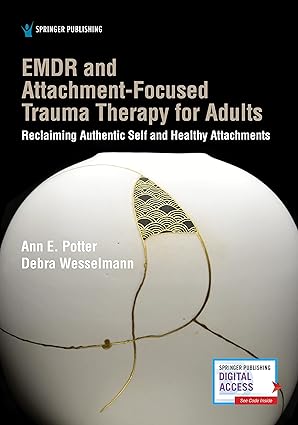 EMDR and Attachment-Focused Trauma Therapy for Adults: Reclaiming Authentic Self and Healthy Attachments-Wow! eBook