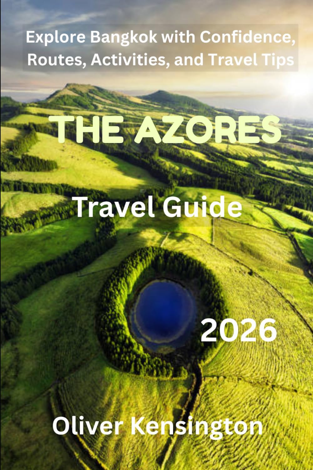The Azores travel guide 2026: Your Practical Guide to Exploring Volcanoes, Lakes, and Atlantic Wonders in The Azores
