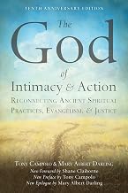 The God of Intimacy and Action: Reconnecting Ancient Spiritual Practices, Evangelism, and Justice