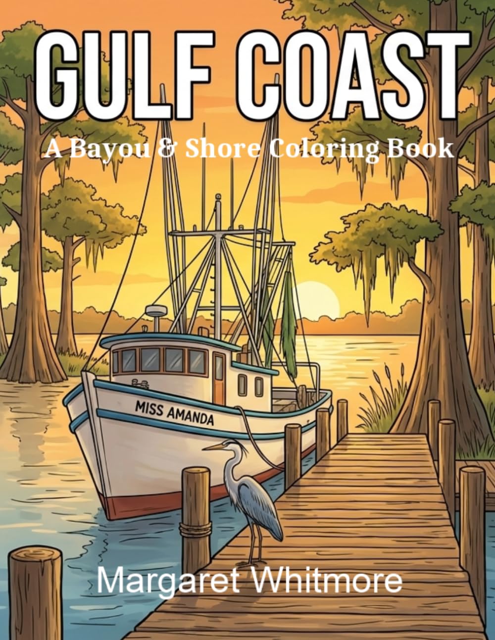 Gulf Coast: A Bayou & Shore Coloring Book: Therapeutic Activity Book with Shrimping Scenes from the 1950s-1980s for Alzheimer's and Memory Care (The Regional Collection)