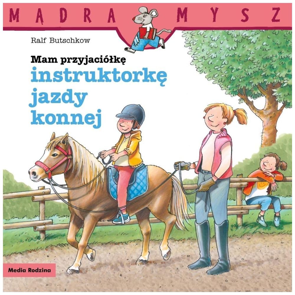 Mam przyjaciółkę instruktorkę jazdy konnej (Mądra Mysz)