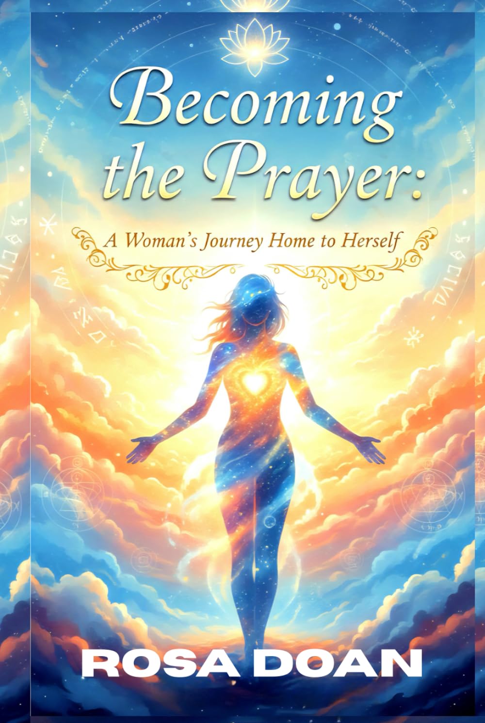 BECOMING THE PRAYER: A Woman’s Journey Home to Herself