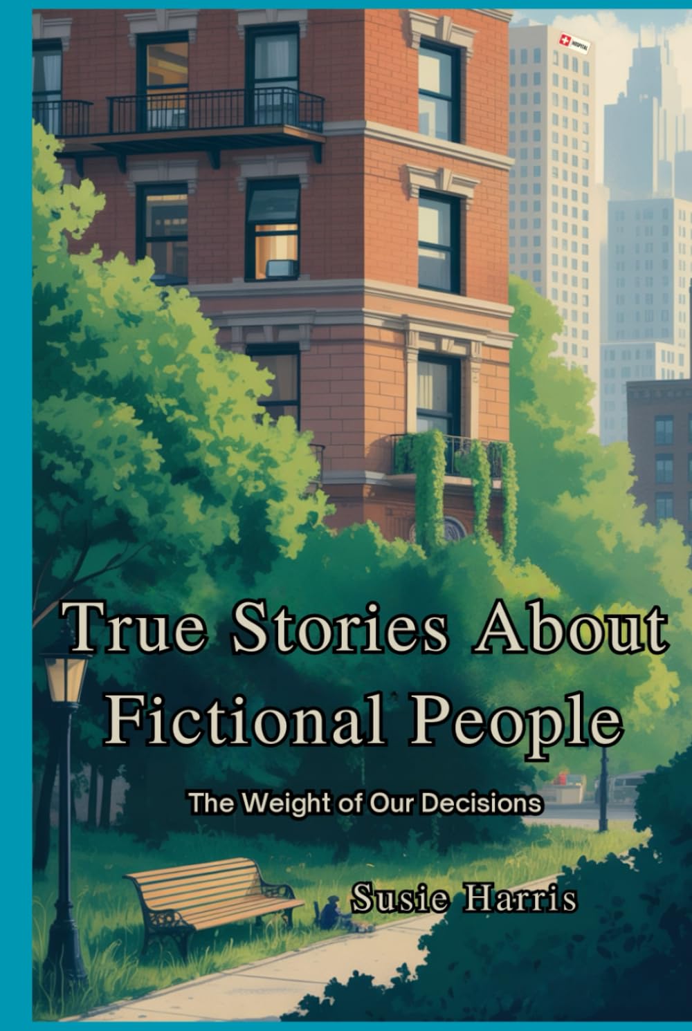 True Stories about Fictional People: The Weight of Our Decisions