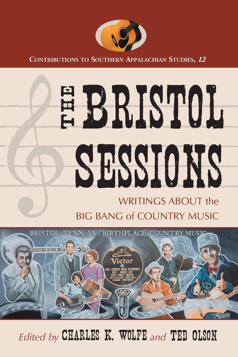 The Bristol Sessions: Writings About the Big Bang of Country Music (Contributions to Southern Appalachian Studies, 12)
