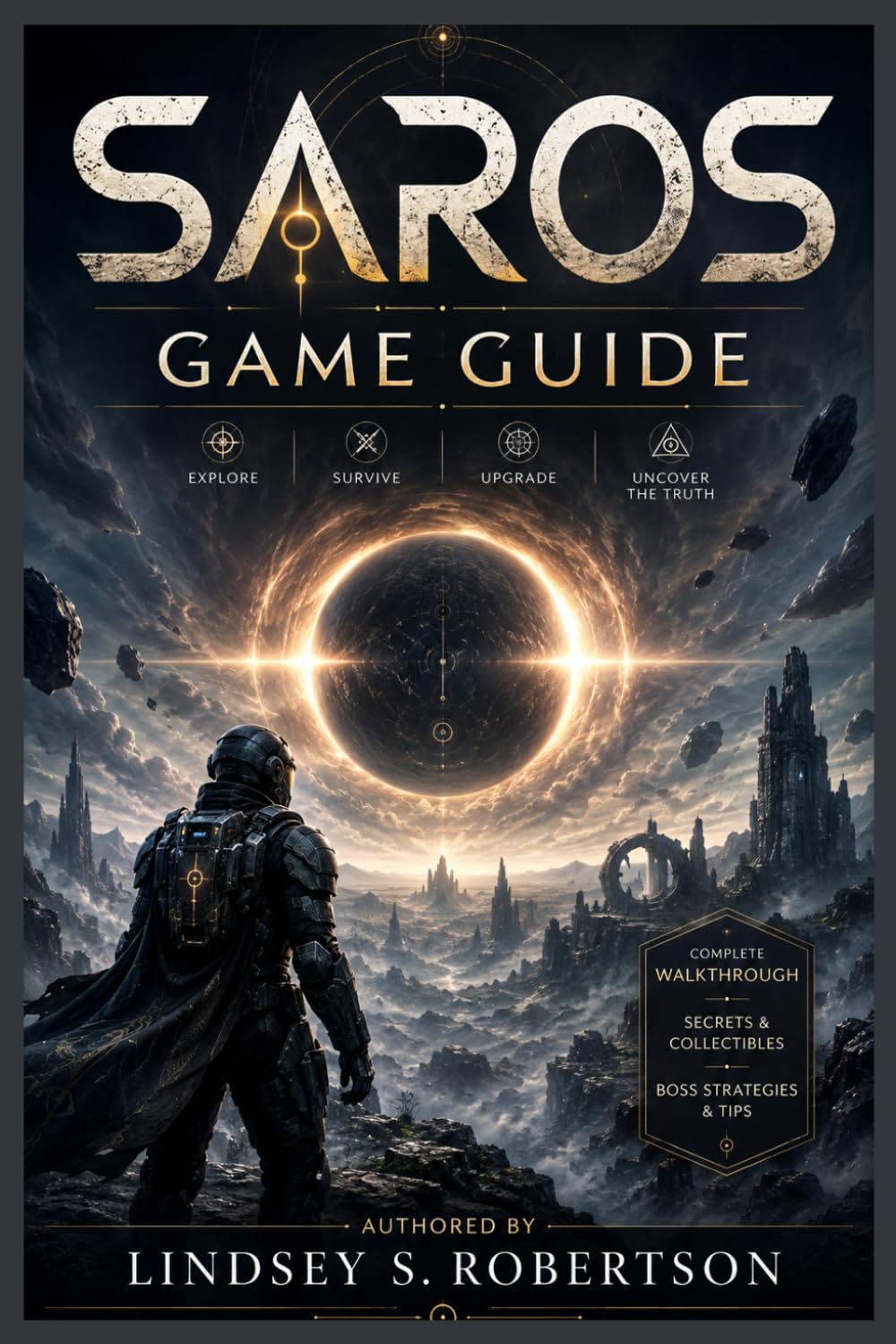 Saros Game Guide: From Broken Skies to Bullet Ballet: Your Definitive Path to Becoming Unstoppable