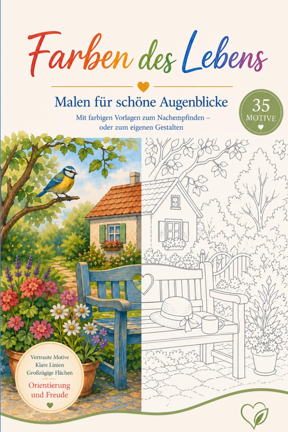 Farben des Lebens – Malen für schöne Augenblicke (Malbuch): Mit farbigen Vorlagen zum Nachempfinden - oder zum eigenen Gestalten