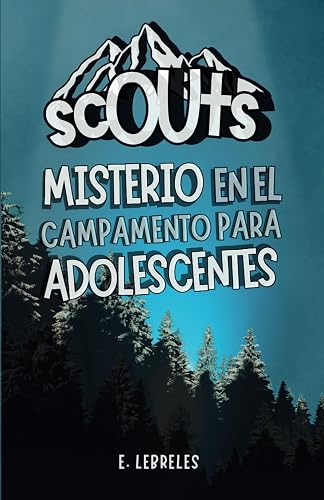 SCOUTS, misterio en el campamento para adolescentes: una novela de fantasía juvenil, intriga y suspense. (Spanish Edition)