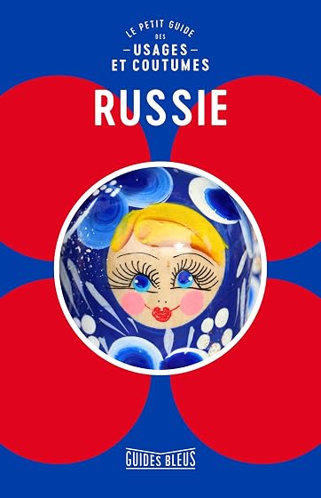 Russie : Le Petit Guide des Usages et Coutumes