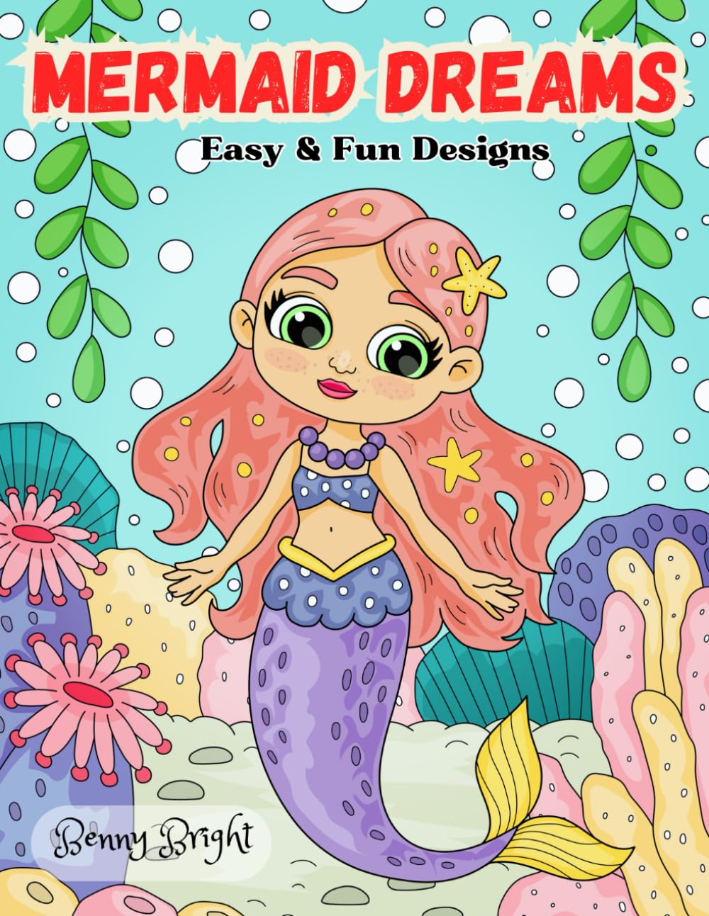 Mermaid Dreams: Easy & Fun Coloring Book for Kids Ages 4-8, Exploring under the deep Sea World with Princess Mermaids and Cute Sea Creatures