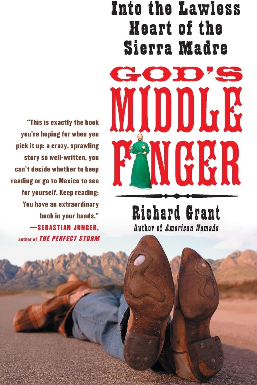 God's Middle Finger: Into the Lawless Heart of the Sierra Madre