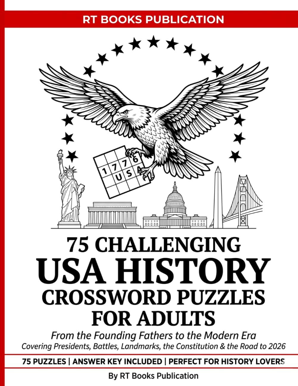USA History Crossword Puzzle Book for Adults: 75 Challenging Puzzles from the Founding Fathers to the Modern Era — Presidents, Battles, Landmarks, the ... History Trivia for History Enthusiasts