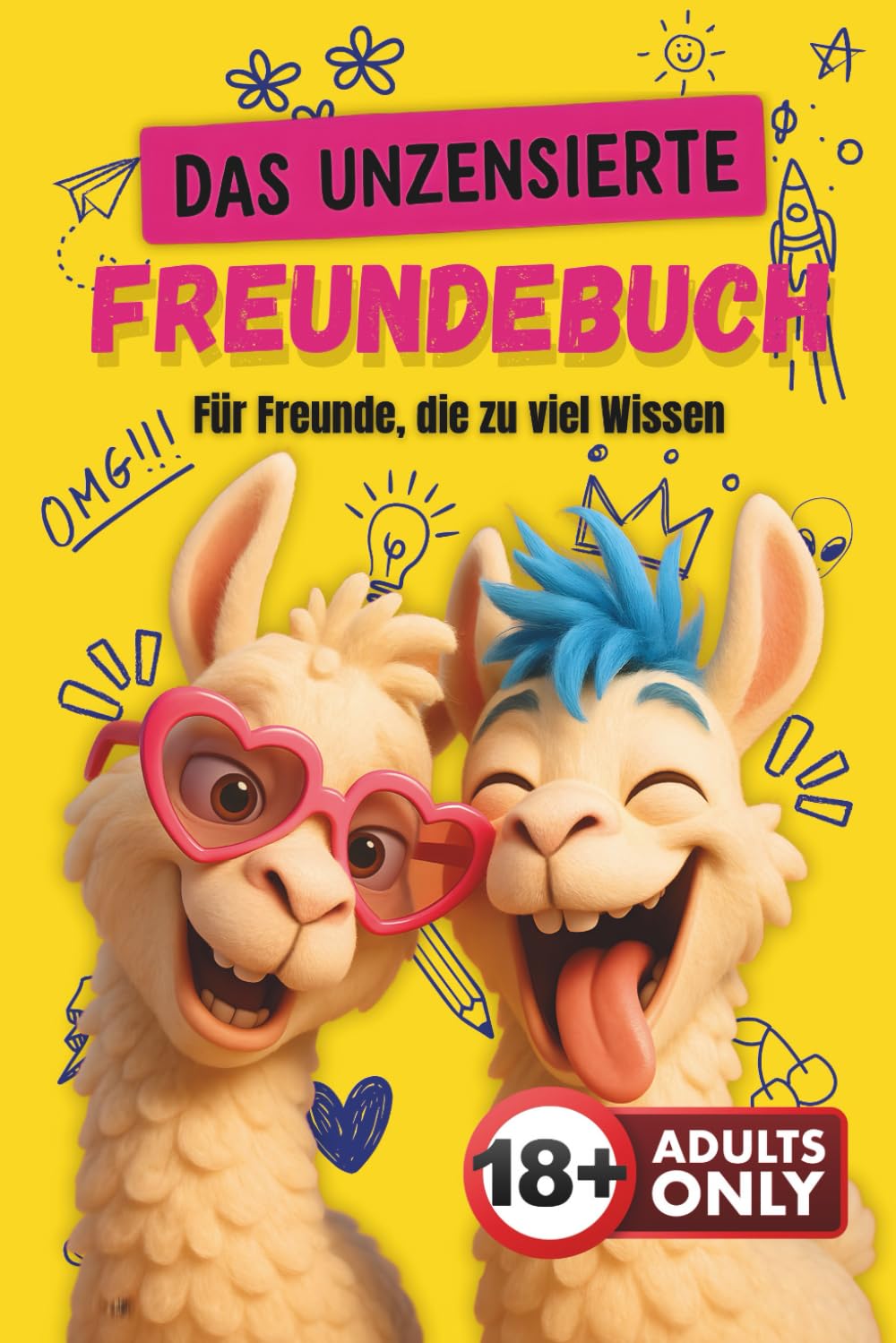 Das unzensierte Freundebuch – Für Freunde, die zu viel wissen