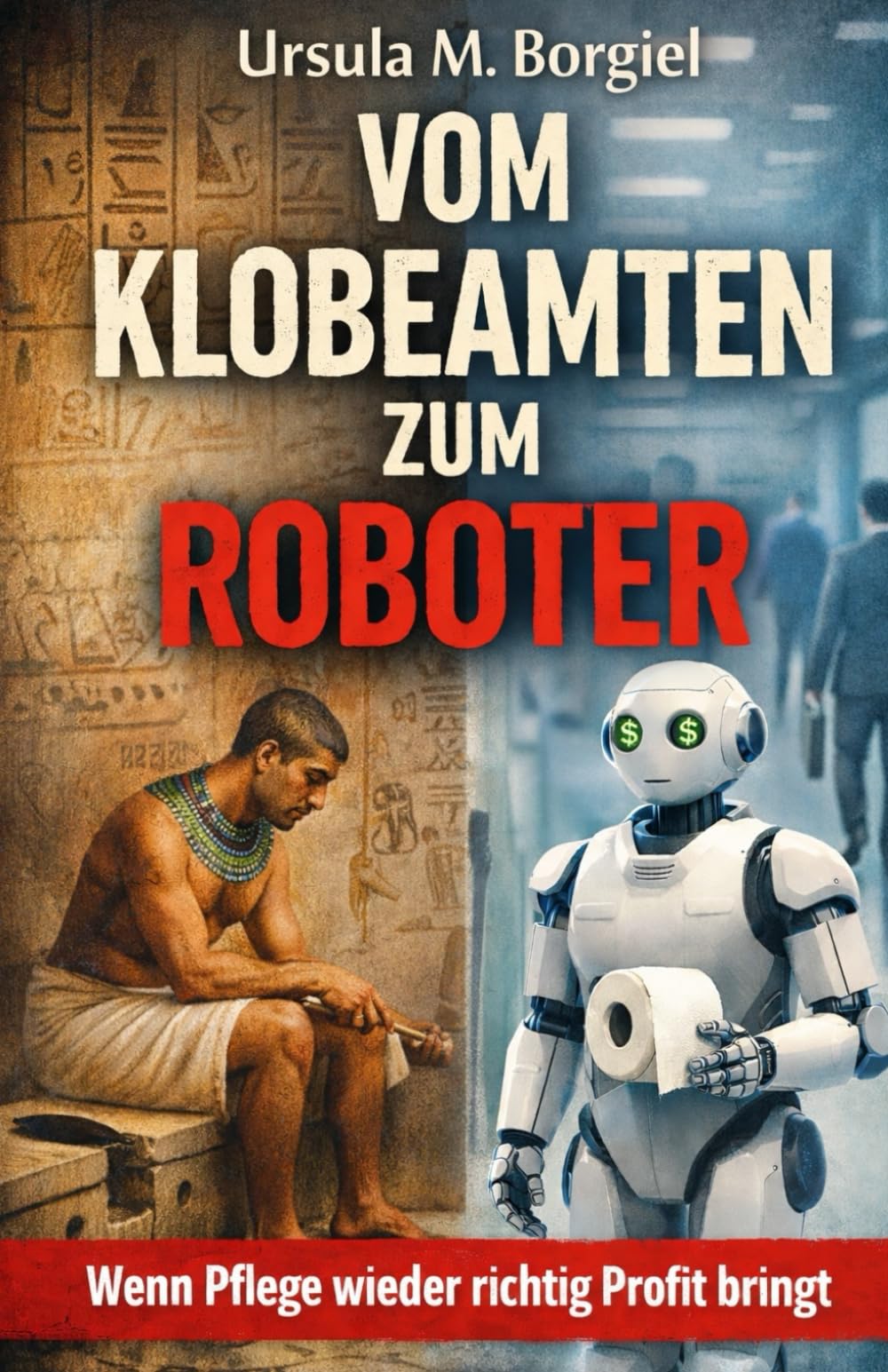 Vom Klobeamten zum Roboter: Wenn Pflege wieder richtig Profit bringt