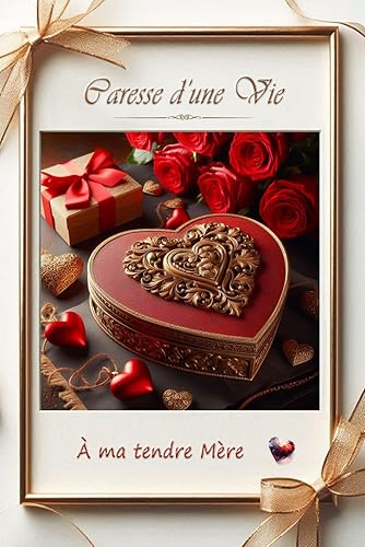 Caresse d’une Vie - À ma tendre Mère: Trésor d’amour