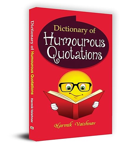 Dictionary of Humorous Quotations: The Funniest Quotes Book (Dictionary of Humorous Quotations)