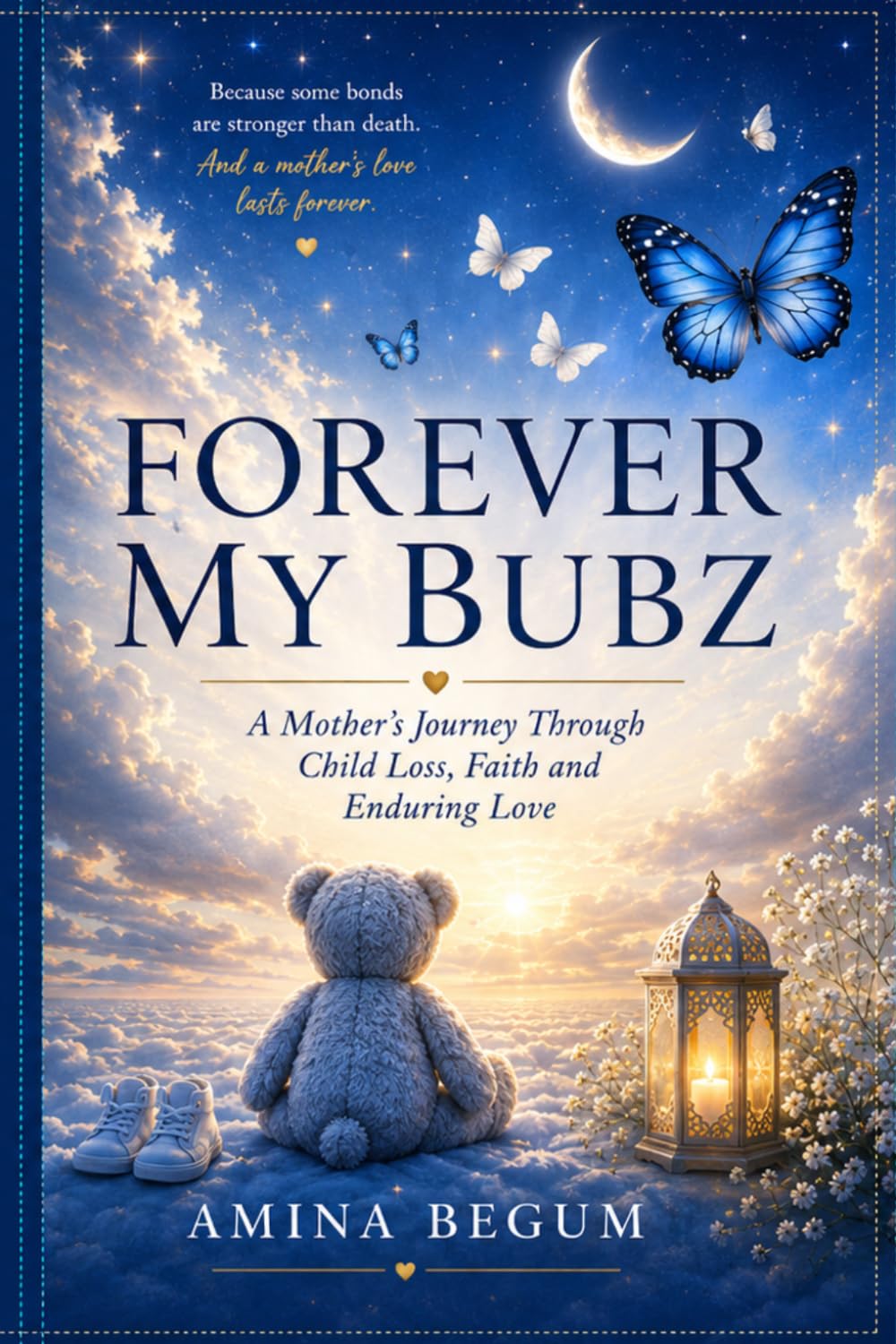 My FOREVER BUBZ: A Mother's Journey Through Child Loss, Faith and Enduring Love