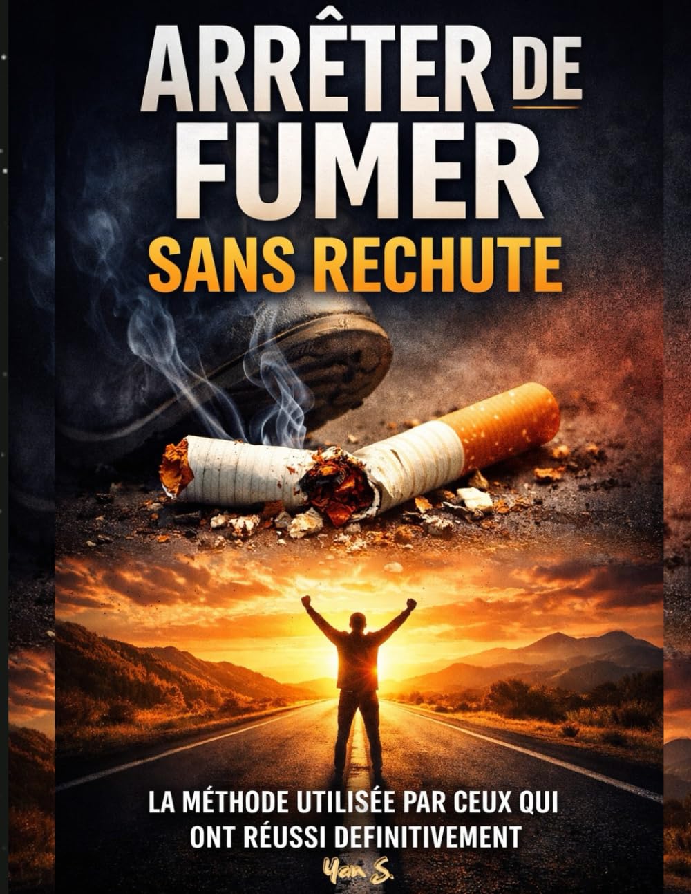 ARRÊTER DE FUMER SANS RECHUTE: La méthode utilisée par ceux qui ont réussi définitivement