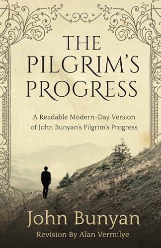 Pilgrim's Progress: A Readable Modern-Day Version of John Bunyan's Pilgrim's Progress (Revised and easy-to-read)