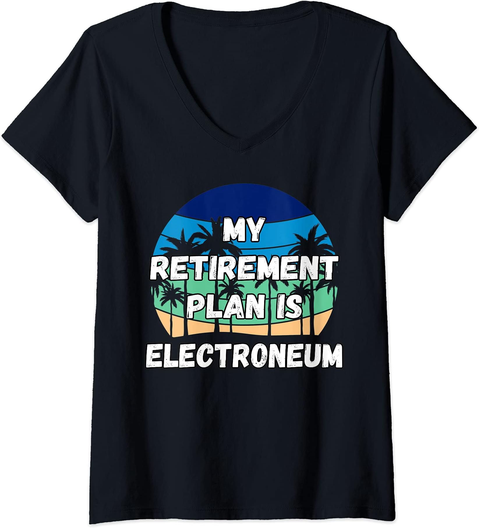 Womens Electroneum Crypto, My Retirement Plan is Electroneum V-Neck T-Shirt