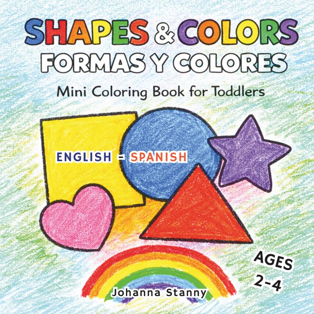 Shapes and Colors: Formas y Colores Mini Coloring Book for Toddlers Ages 2–4: A Bilingual English and Spanish Early Learning Book Featuring Bold ... and Crayons (Mini Cute Coloring Series)