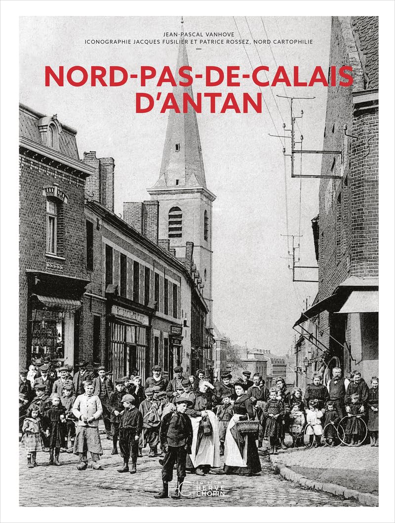 Nord-Pas-de-Calais d'antan livre d'histoire régionale illustré
