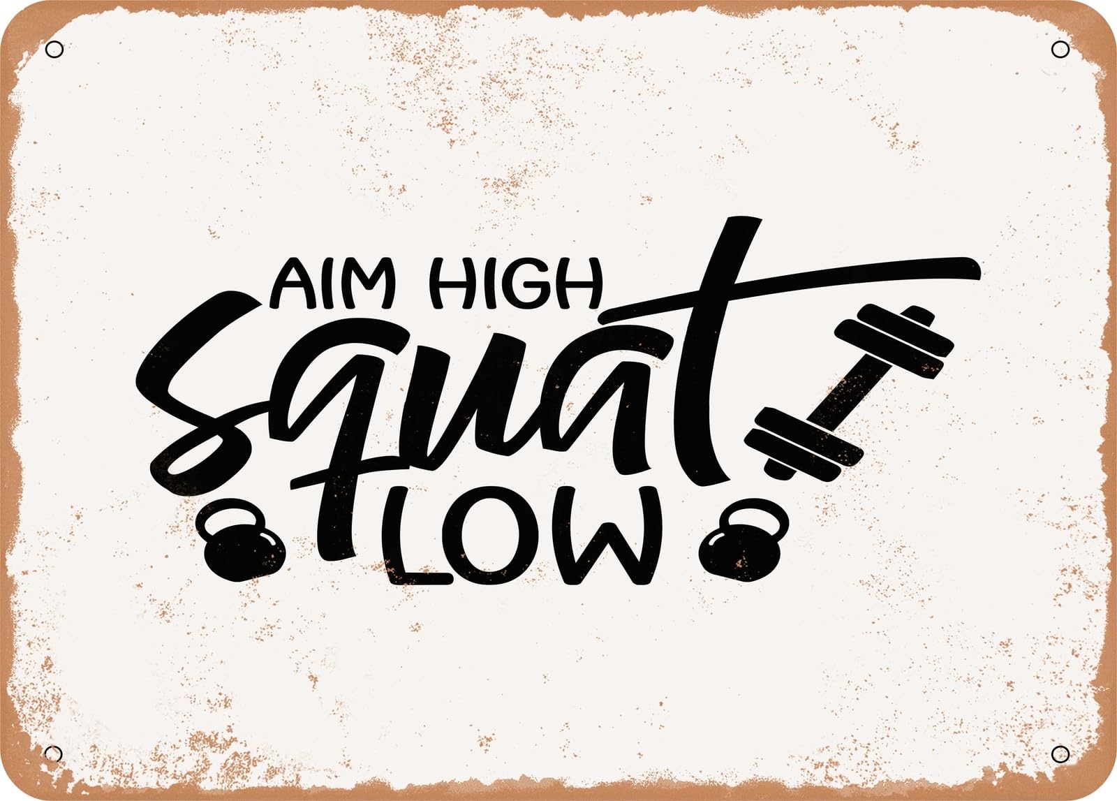 Metal Sign - Aim High Squat Low - Vintage Look Sign home decor
