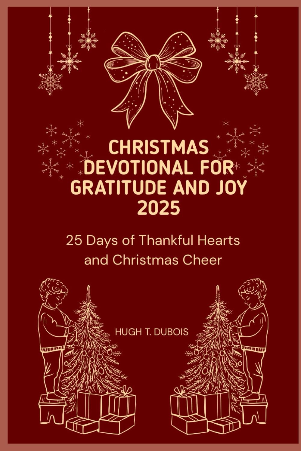 CHRISTMAS DEVOTIONAL FOR GRATITUDE AND JOY 2025: 25 Days of Thankful Hearts and Christmas Cheer