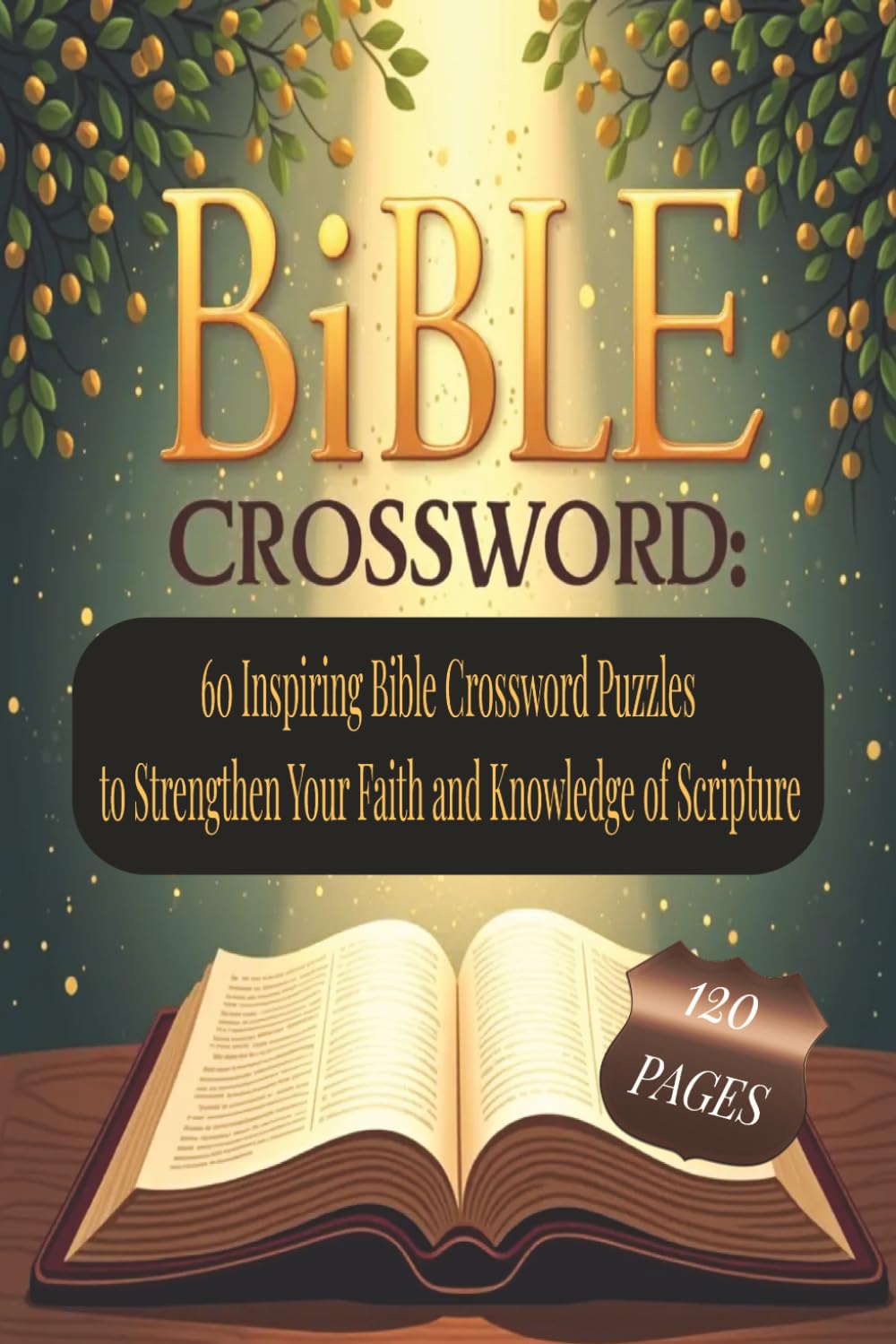 BIBLE CROSSWORD LARGE PRINT: 60 Inspiring Bible Crossword Puzzles to Strengthen Your Faith and Knowledge of Scripture. 6x9 inches, 120 pages. Gift for vacations, holidays and relaxation.