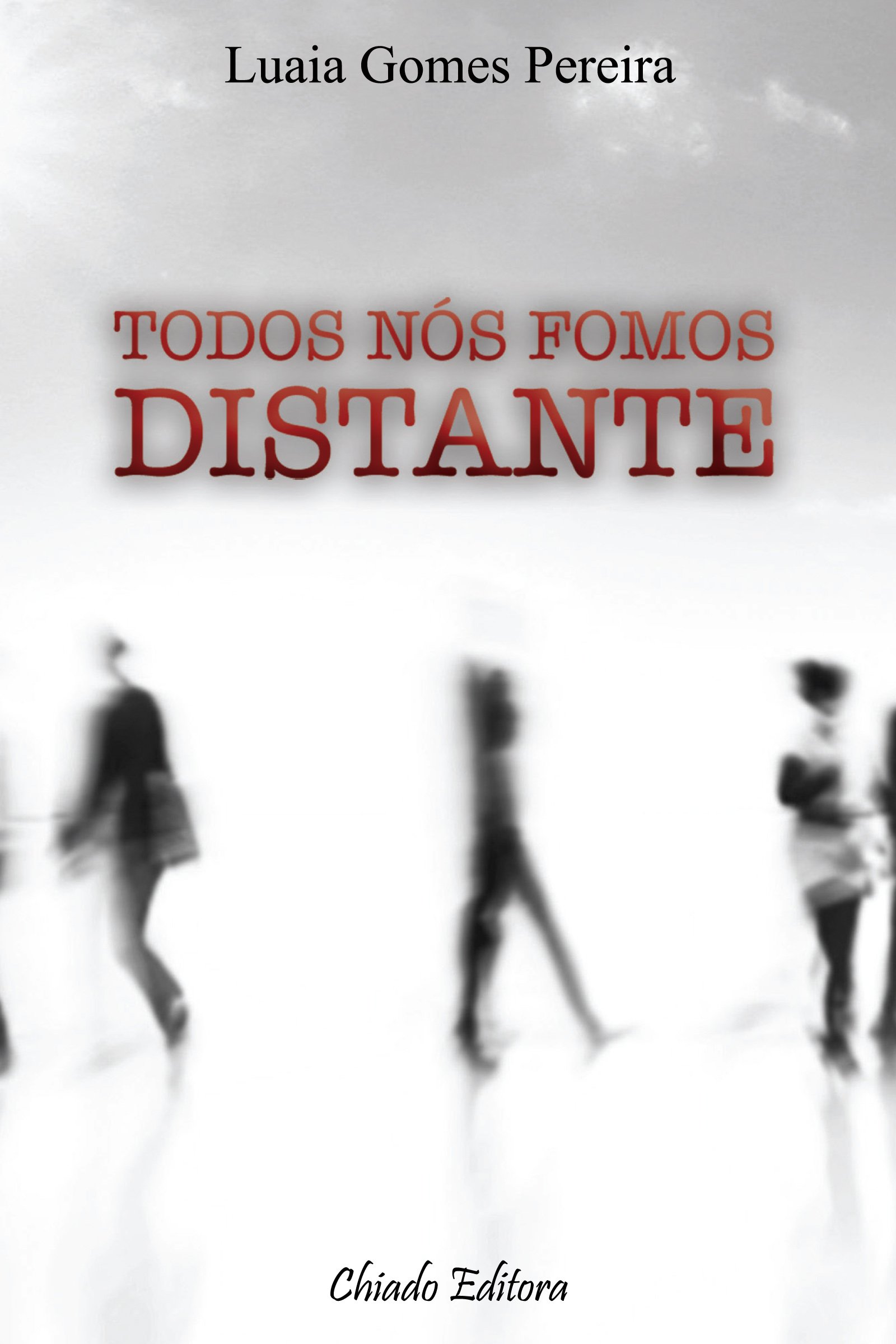 Todos Nós Fomos Distantes (Portuguese Edition)