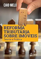 Reforma Tributária Sobre Imóveis: Teoria e Prática