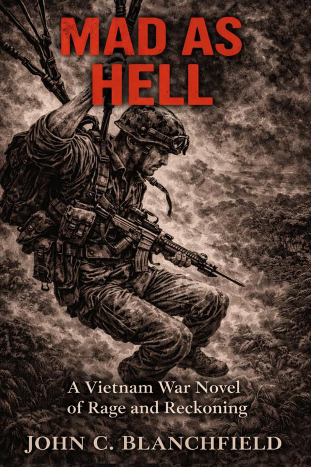 MAD AS HELL: A Vietnam War Novel of Rage and Reckoning