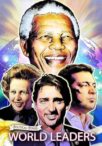 Political Power: World Leaders: Nelson Mandela, Margaret Thatcher, Volodymyr Zelensky and Justin Trudeau