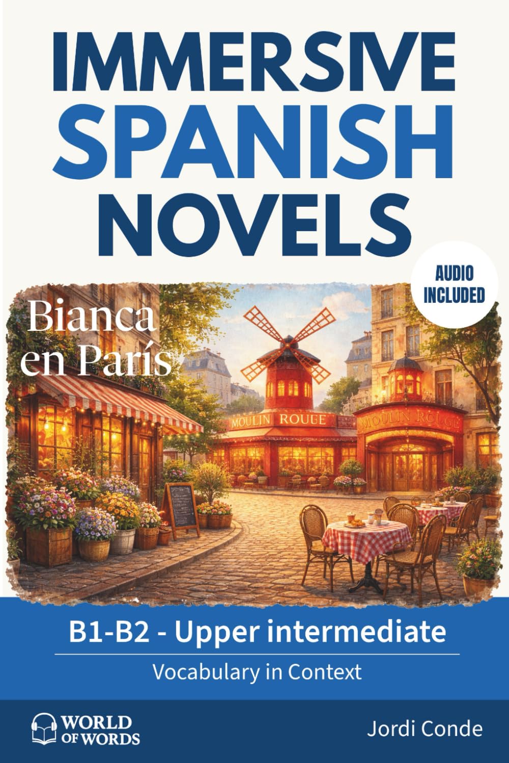 BIANCA EN PARÍS: A full-length Spanish novel (200 pages) for intermediate learners. 24 chapters + full free audio. B1–B2 levels. (World of Words - Spanish) (Spanish Edition)