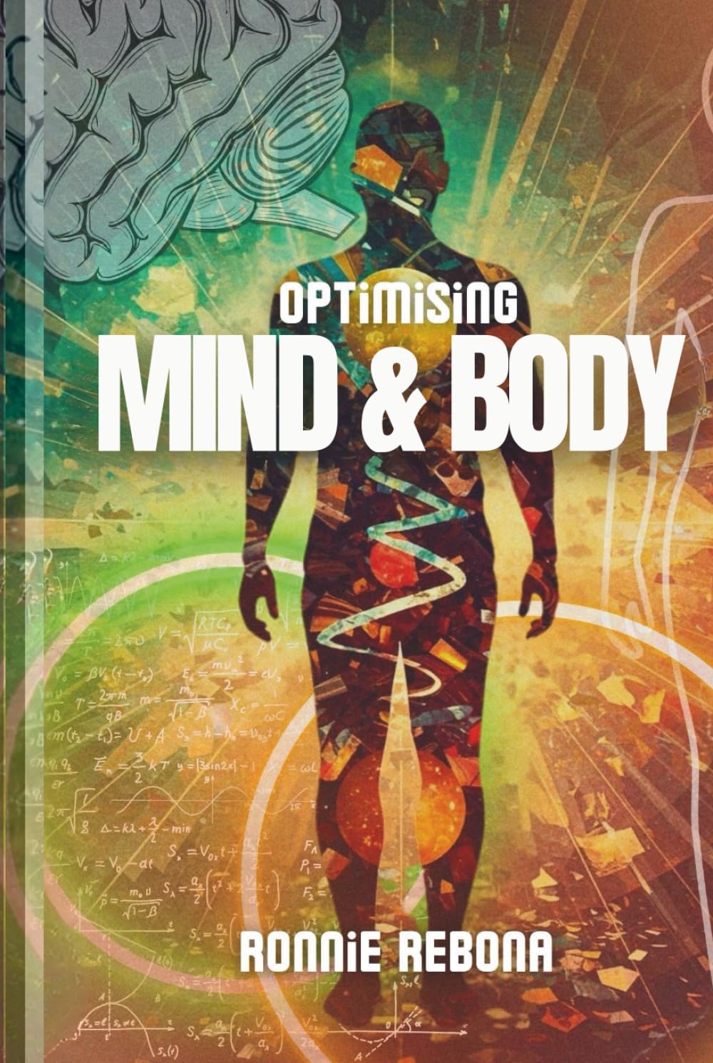 Optimising Mind and Body: Volume 2 (Biohacking Trilogy)