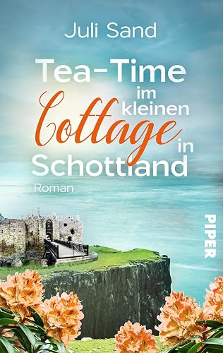 Tea-Time im kleinen Cottage in Schottland (Bright Blossom Cottage 2): Roman | Cosy Countryside Roman mit großer Liebesgeschichte