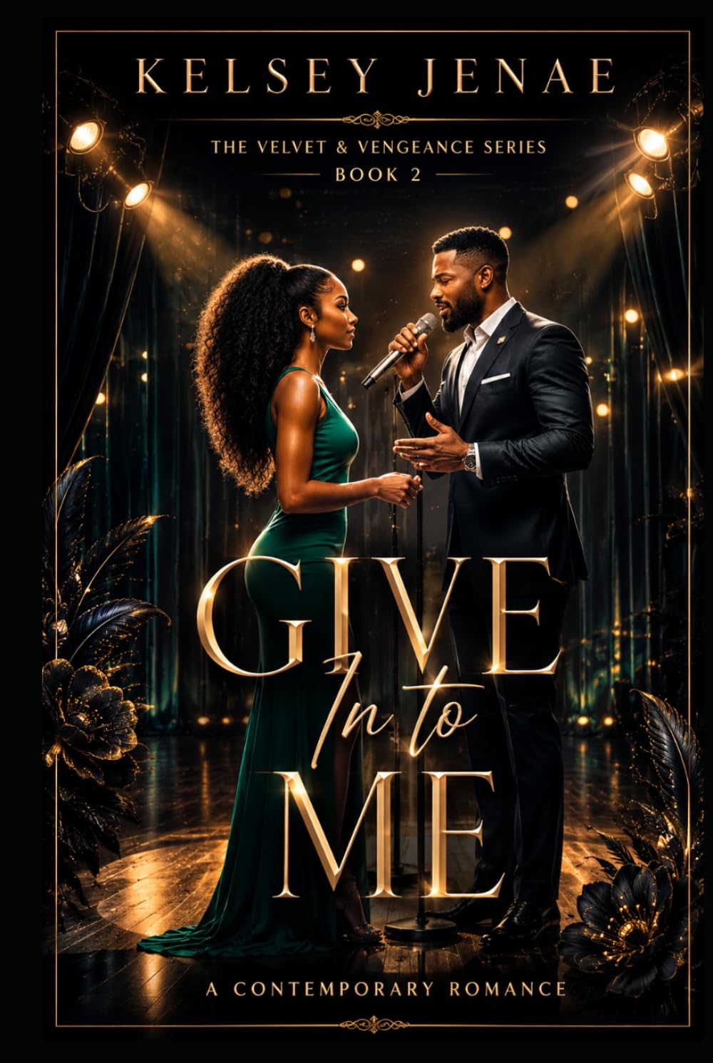 Give In To Me: A Contemporary Romance Novel (The Velvet & Vengeance Series)