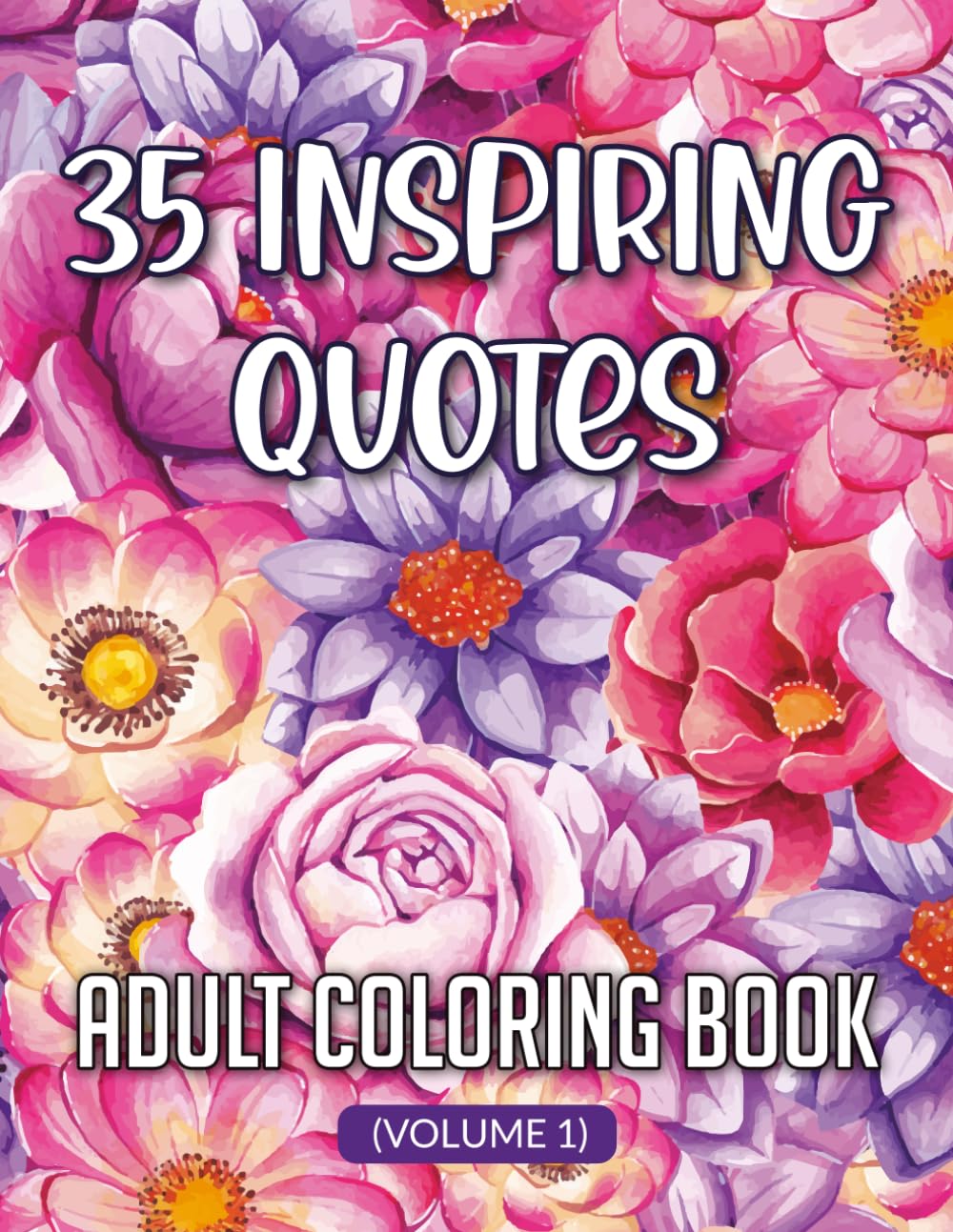 35 inspiring quotes adult coloring book Volume 1: Mindful Coloring for Relaxation, Motivation, and Stress Relief,Uplifting Designs to Calm the Mind and Inspire the Soul