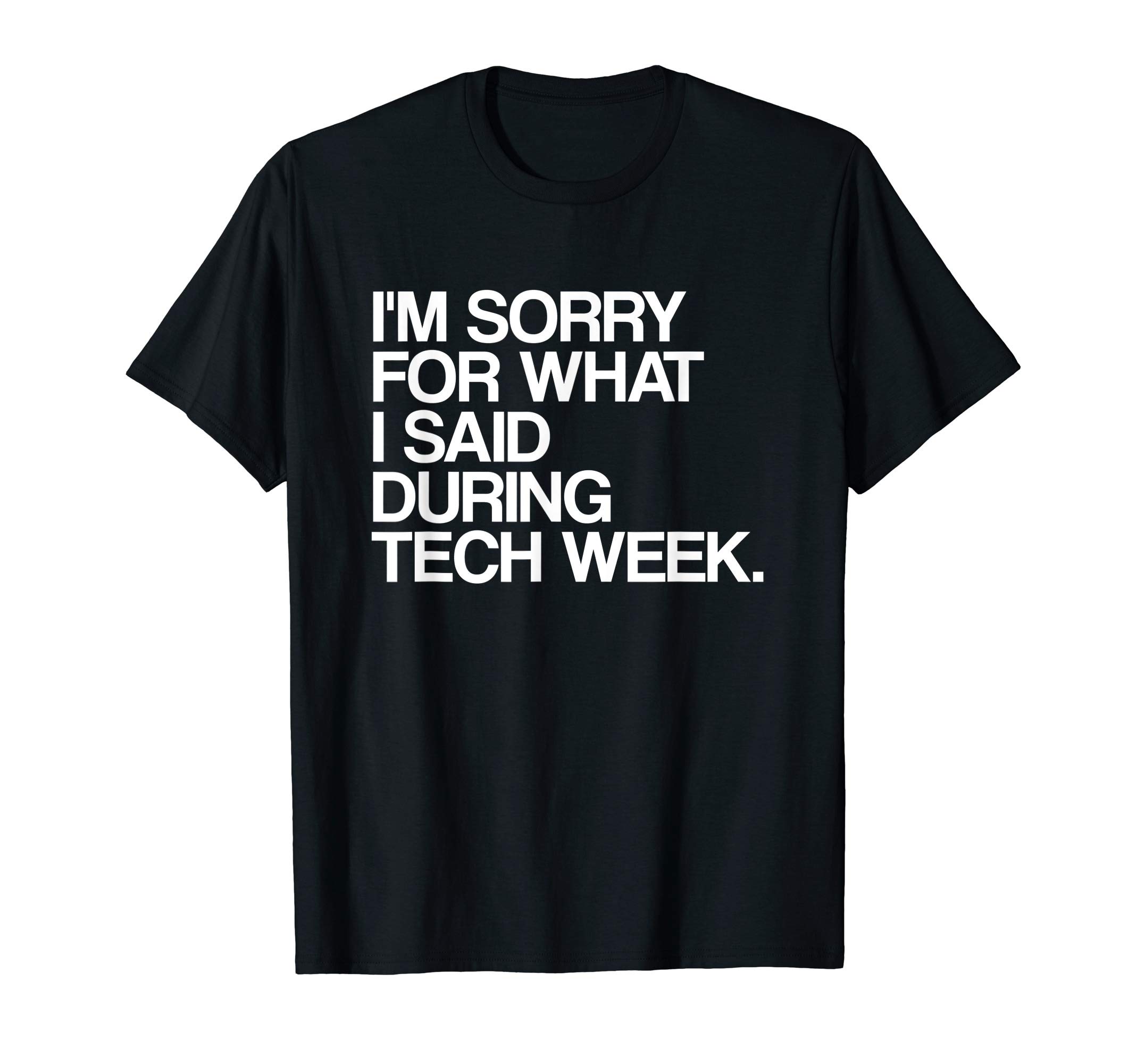 Musical Theater Theatre Gifts & moreI'm Sorry For What I Said During Tech Week Theatre T-ShirtOEKO-TEX STANDARD 100