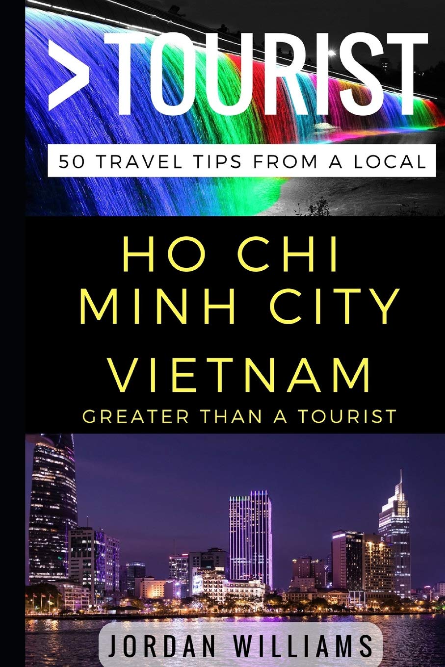 Greater Than a Tourist – Ho Chi Minh City Vietnam: 50 Travel Tips from a Local: 36 (Greater Than a Tourist: Worldwide Travel Tips from Locals with ... Gems, Cultural Insights, and Authentic Exper)