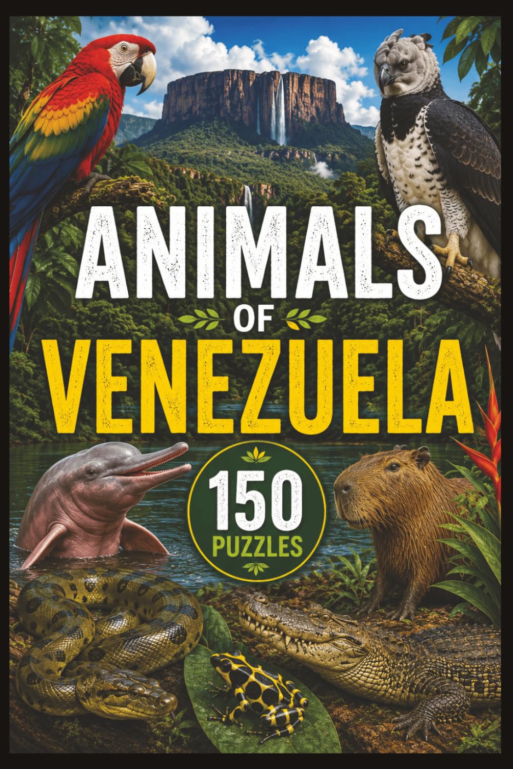 Animals of Venezuela Word Search: 150 Wildlife-Themed Puzzles (Animals of South America Word Search)