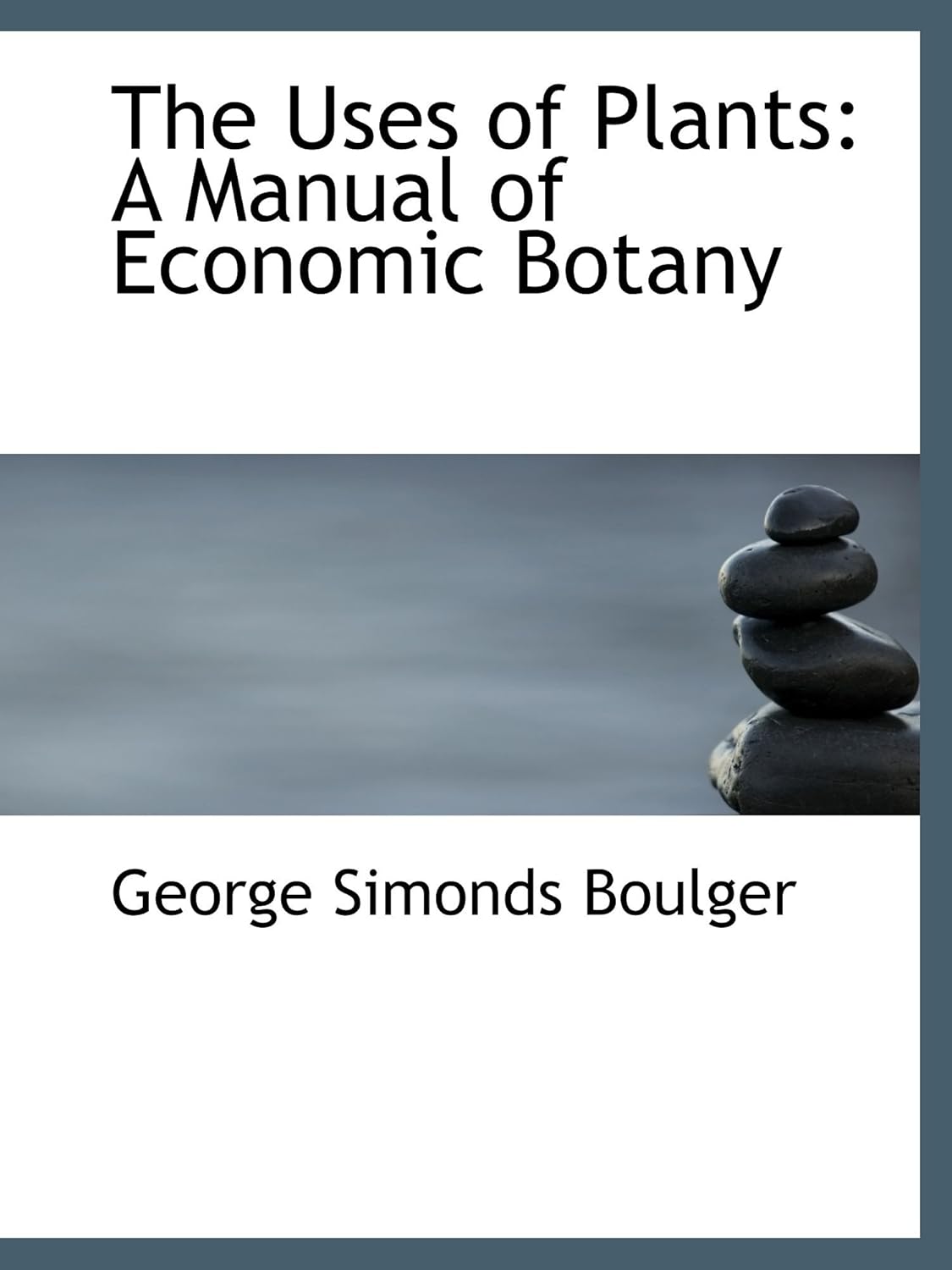The Uses of Plants A Manual of Economic Botany Boulger,