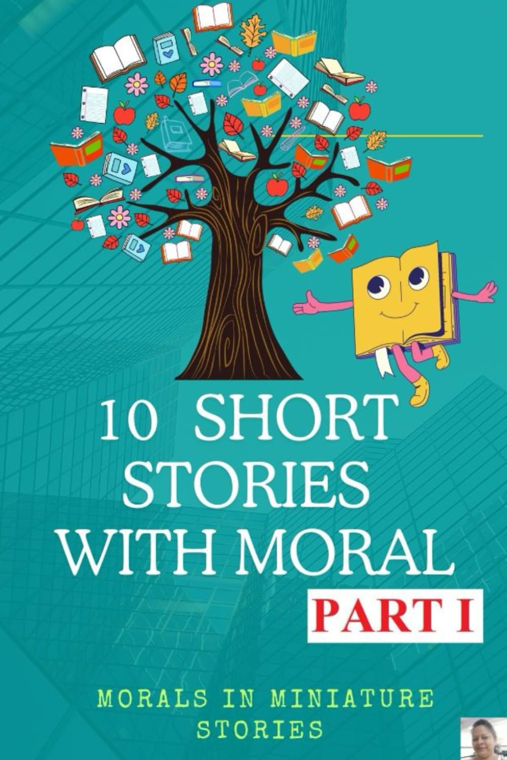 10 Short stories with Moral: Moral in Miniature stories