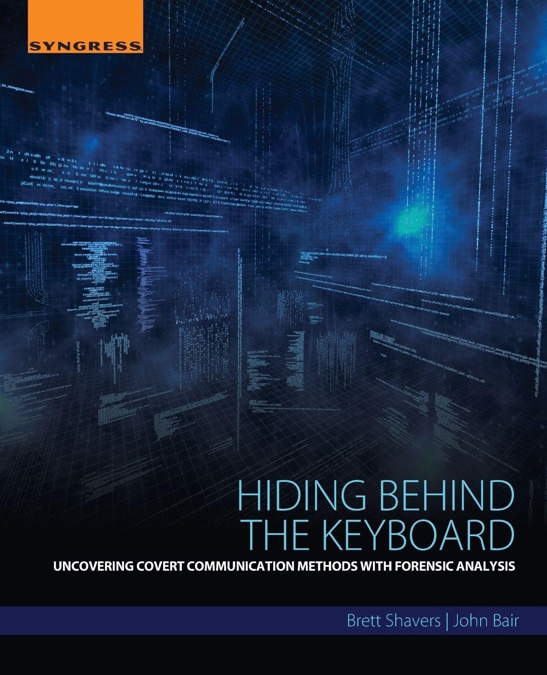 Buy Hiding Behind the Keyboard: Uncovering Covert Communication Methods With Forensic Analysis — BookShops.in