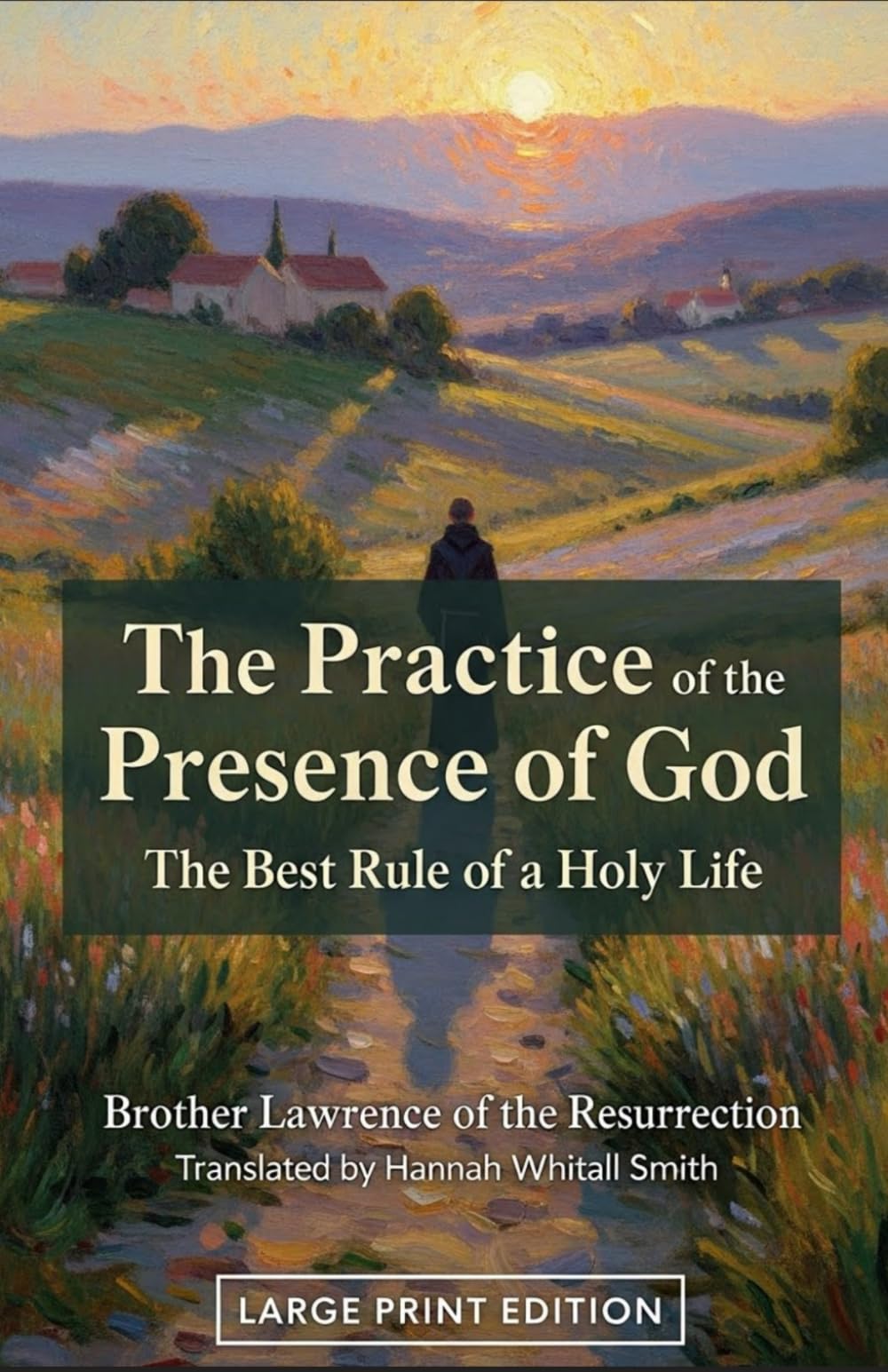 The Practice of the Presence of God: The Best Rule of a Holy Life